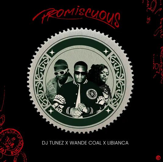 DJ Tunez – Promiscuous ft. Wande Coal & Libianca