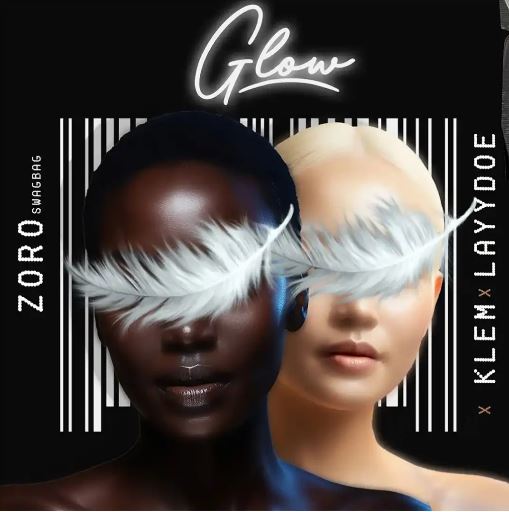 Zoro – Glow Ft. Klem & Layydoe