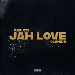 Peruzzi - Jah Love ft. Olamide | MP3 Audio Download